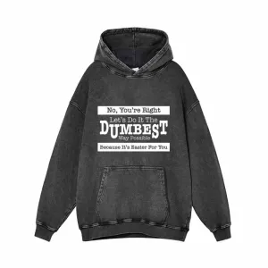 No You're Right Let's Do It Vintage Washed Hoodie